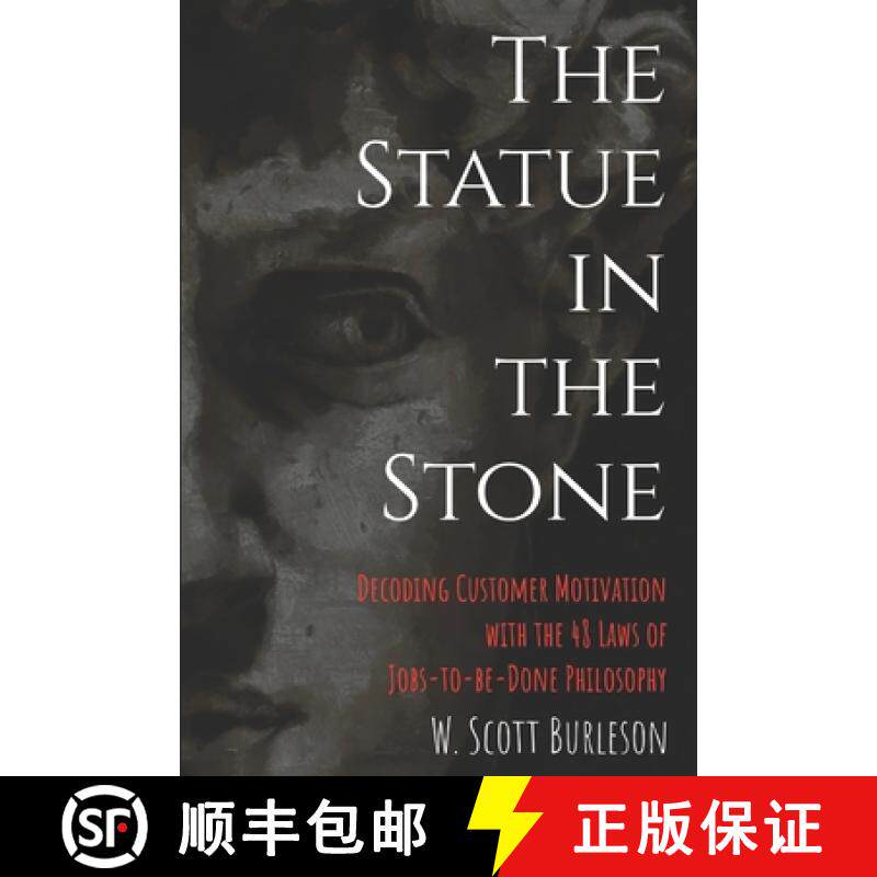 预订 The Statue in the Stone: Decoding Customer Motivation with the 48 Laws of Jobs-to-be-Done Philos... [9781734695038]