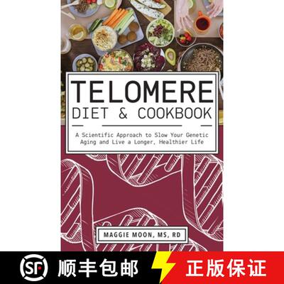 【3-4周达】The Telomere Diet and Cookbook: A Scientific Approach to Slow Your Genetic Aging and Live ... [9781612439297]