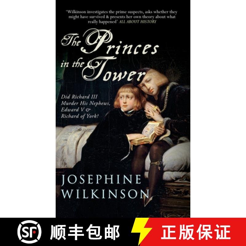 【2-3周达】The Princes in the Tower: Did Richard III Murder His Nephews, Edward V & Richard of York? [9781445642284]