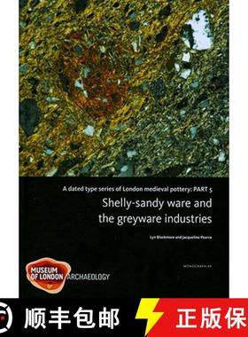 【3-4周达】A Dated Type Series of London Medieval Pottery: Part 5, Shelly-Sandy Ware and the Greyware... [9781901992939]
