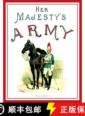 【3-4周达】Her Majesty's Army 1888: A Descripitive Account of the various regiments now comprising th... [9781783317103]