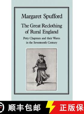 预订 The Great Reclothing of Rural England: Petty Chapman and Their Wares in the Seventeenth Century [9780907628477]