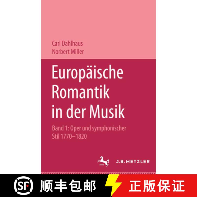 【3-4周达】Europäische Romantik in Der Musik: Band 1: Oper Und Symphonischer Stil 1770-1820 [9783476014115]