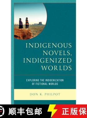 预订 Indigenous Novels, Indigenized Worlds : Exploring the Indigenization of Fictional Worlds [9781475860481]