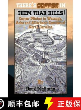【3-4周达】There's Copper in Them Thar Hills!: Copper Mining in Watauga, Ashe and Alleghany Counties ... [9781105571749]