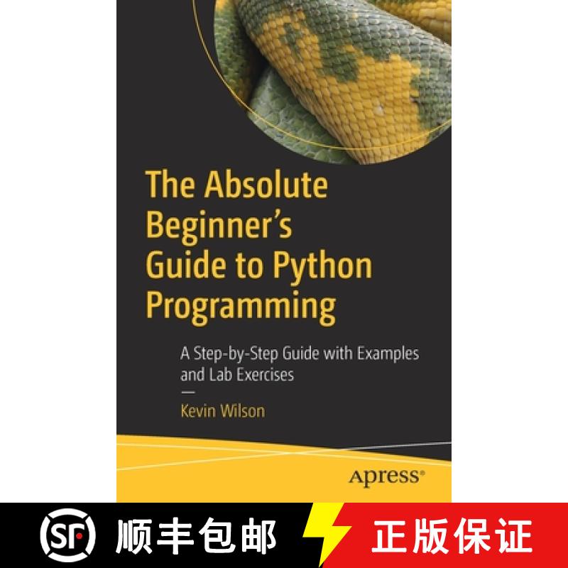 【3-4周达】The Absolute Beginner's Guide to Python Programming : A Step-by-Step Guide with Examples a... [9781484287156]
