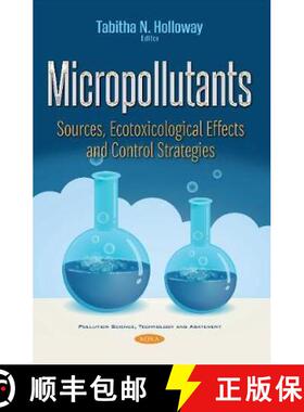 【3-4周达】Micropollutants: Sources, Ecotoxicological Effects and Control Strategies [9781536120677]