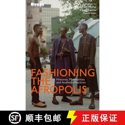 【3-4周达】Fashioning the Afropolis: Histories, Materialities and Aesthetic Practices [9781350327849]