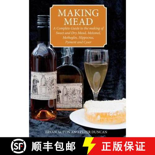 【3-4周达】Making Mead: A Complete Guide to the making of Sweet and Dry Mead, Melomel, Metheglin, Hip... [9780900841071]