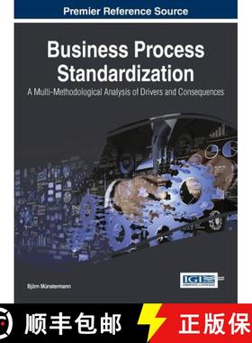 【3-4周达】Business Process Standardization: A Multi-Methodological Analysis of Drivers and Consequences [9781466672369]