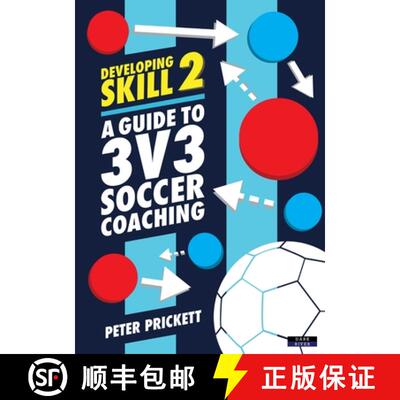【3-4周达】Developing Skill 2: A Guide to 3v3 Soccer Coaching [9781911121770]