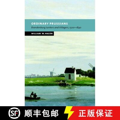 【3-4周达】精装 Ordinary Prussians: Brandenburg Junkers and Villagers, 1500–1840 - Ordinary Prussian... [9780521815581]