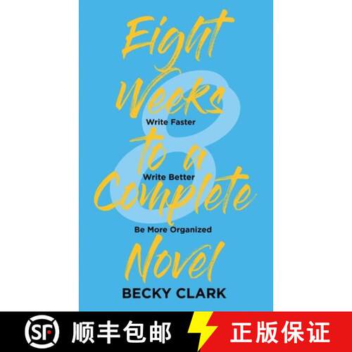 【3-4周达】Eight Weeks to a Complete Novel: Write Faster, Write Better, Be More Organized [9781734689303]