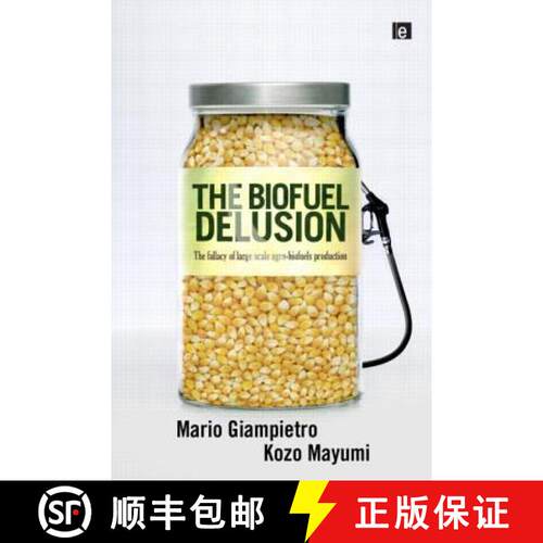 【3-4周达】精装 The Biofuel Delusion: The Fallacy of Large-Scale Agro-Biofuel Production [9781844076819]