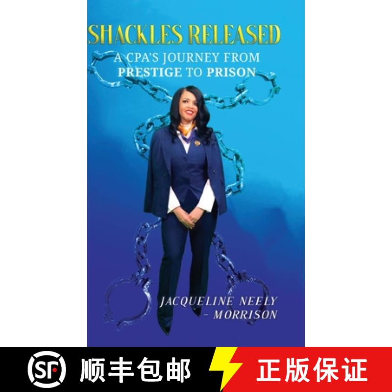 【2-3周达】Shackles Released: A CPA's Journey From Prestige To Prison [9781678024826]