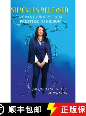 【3-4周达】Shackles Released: A CPA's Journey From Prestige To Prison [9781678024826]