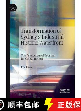 【3-4周达】Transformation of Sydney's Industrial Historic Waterfront : The Production of Tourism for ... [9789811396700]