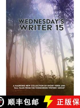 【3-4周达】Wednesday's Writer 15: Anthology of short rhymes and tall tales from the Todmorden Writers... [9781326872496]