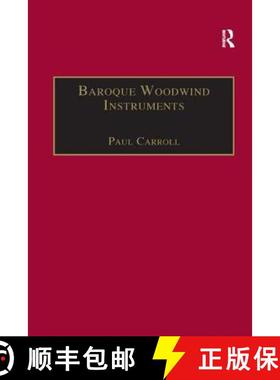 【3-4周达】Baroque Woodwind Instruments: A Guide to Their History, Repertoire and Basic Technique [9781138267497]