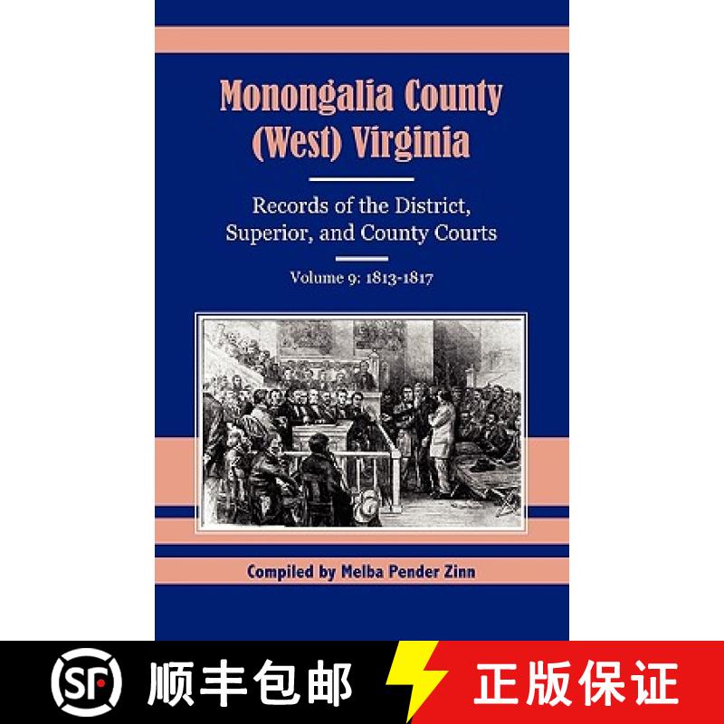 【2-3周达】Monongalia County, (West) Virginia Records of the District, Superior, and County Courts, V... [9780788409417]