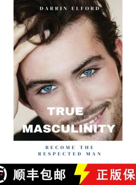 预订 True Masculinity: Become the Respected Man [9781991363077]