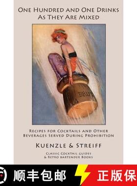 预订 One Hundred and One Drinks As They Are Mixed: Recipes for Cocktails and Other Beverages Served D... [9781880954423]