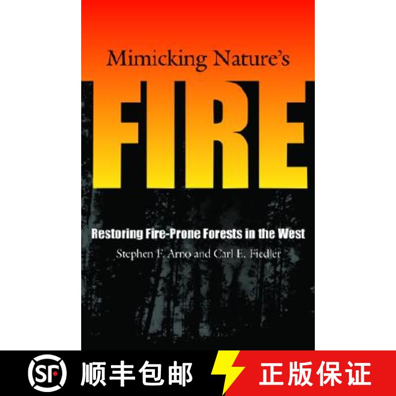 【3-4周达】Mimicking Nature's Fire : Restoring Fire-Prone Forests In The West [9781559631433]
