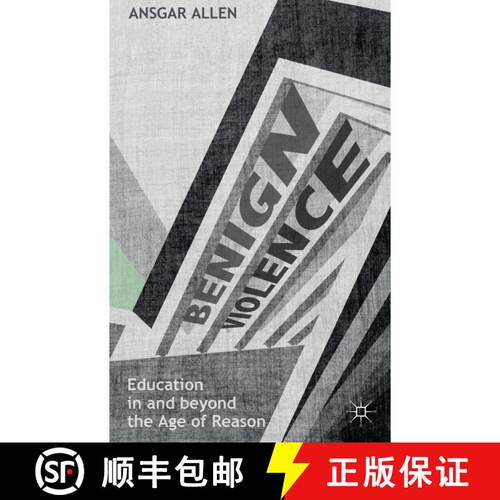 【3-4周达】精装 Benign Violence: Education in and beyond the Age of Reason [9781137272850]