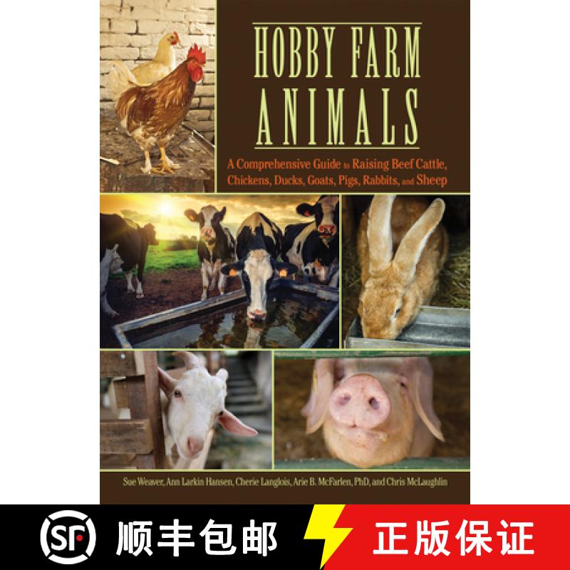 【3-4周达】Hobby Farm Animals: A Comprehensive Guide to Raising Chickens, Ducks, Rabbits, Goats, Pigs... [9781620081525]