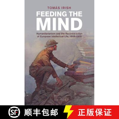 【3-4周达】Feeding the Mind: Humanitarianism and the Reconstruction of European Intellectual Life, 19... [9781009124447]