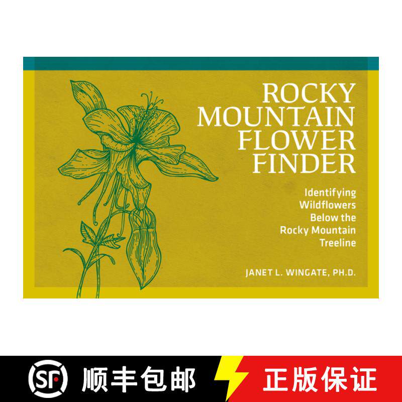 【3-4周达】Rocky Mountain Flower Finder: Identifying Wildflowers Below the Rocky Mountain Treeline [9780912550503]