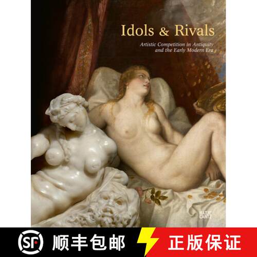 【3-4周达】精装 Idols & Rivals: Artistic Competition in Antiquity and the Early Modern Era [9783775753999]