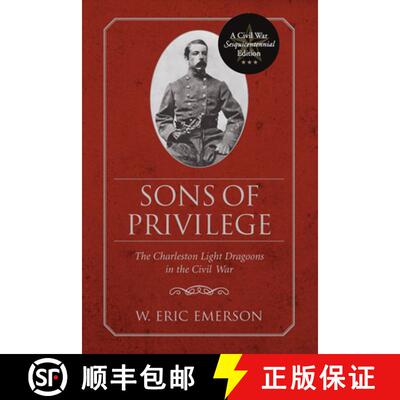 预订 Sons of Privilege: The Charleston Light Dragoons in the Civil War [9781611170108]