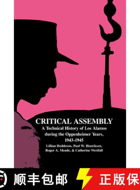 【3-4周达】Critical Assembly: A Technical History of Los Alamos During the Oppenheimer Years, 1943 1945 [9780521541176]
