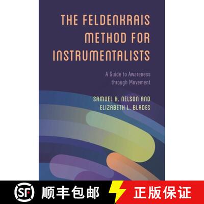 【3-4周达】The Feldenkrais Method for Instrumentalists : A Guide to Awareness through Movement [9781538182598]