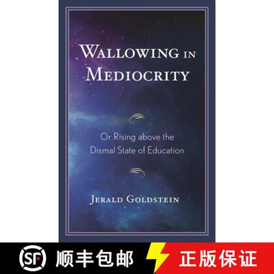 【3-4周达】Wallowing in Mediocrity : Or Rising Above the Dismal State of Education [9781475862942]