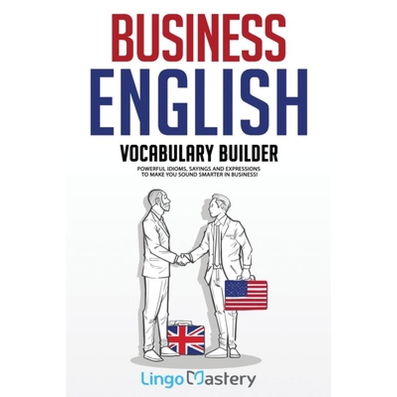 【4周达】Business English Vocabulary Builder: Powerful Idioms, Sayings and Expressions to Make You So... [9781951949136] 书籍/杂志/报纸 原版其它 原图主图