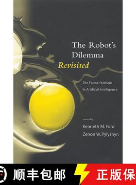 【3-4周达】THE ROBOT'S DILEMMA REVISITED: The Frame Problem in Artificial Intelligence [9781567501438]