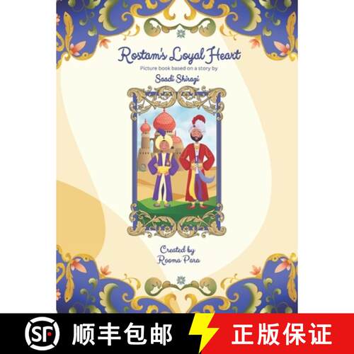 【3-4周达】Rostam's Loyal Heart: Picture book based on a story by Saadi Shirazi [9781738886388]