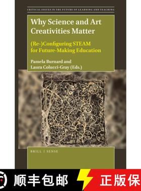 预订 Why Science and Art Creativities Matter: (Re-)Configuring Steam for Future-Making Education [9789004396111]