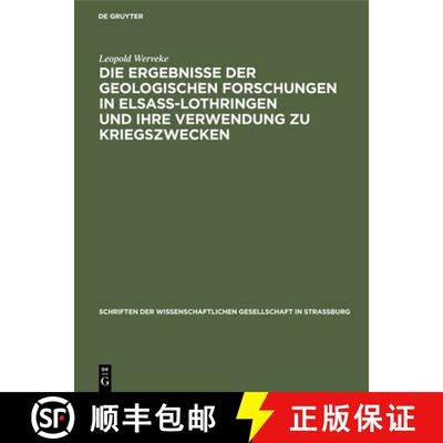 【3-4周达】精装 Die Ergebnisse Der Geologischen Forschungen in Elsass-Lothringen Und Ihre Verwendung ... [9783111268477]