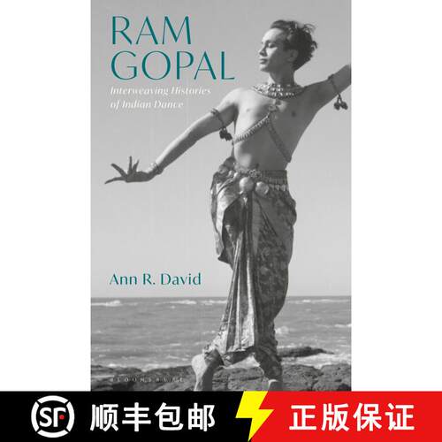 【3-4周达】Ram Gopal: Interweaving Histories of Indian Dance [9781350367197]