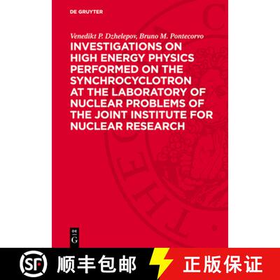 【3-4周达】精装 Investigations on High Energy Physics Performed on the Synchrocyclotron at the Labora... [9783112745540]