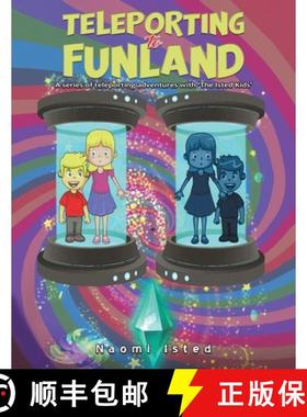 预订 Teleporting to Funland: A series of teleporting adventures with 'The Isted Kids' [9781035821082]
