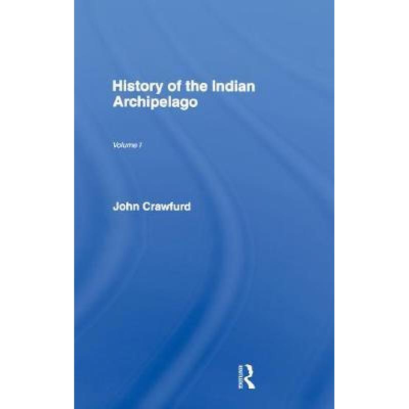 【4周达】History of the Indian Archipelago: Containing an Account of the Manners, Arts, Languages, Re... [9780714611570]