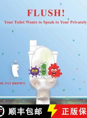 预订 FLUSH!: YOUR TOILET WANTS TO SPEAK TO YOU PRIVATELY [9781960625465]
