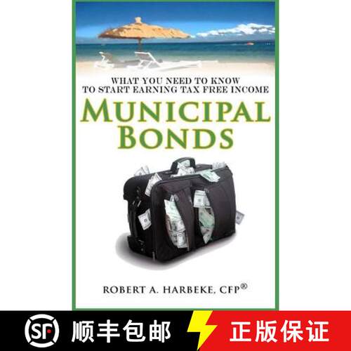 【3-4周达】Municipal Bonds - What You Need To Know To Start Earning Tax-Free Income [9780988947351]
