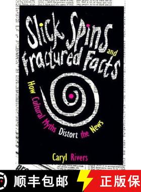 【3-4周达】Slick Spins and Fractured Facts: How Cultural Myths Distort the News [9780231101523]