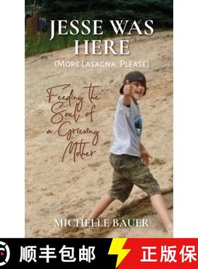 【3-4周达】Jesse Was Here: More Lasagna, Please: Feeding the Soul of a Grieving Mother [9781952037054]