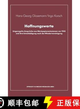 【3-4周达】Hoffnungswerte : Ungeregelte Ansprüche aus Wertpapieremissionen vor 1945 und ihre Entsch... [9783409140317]